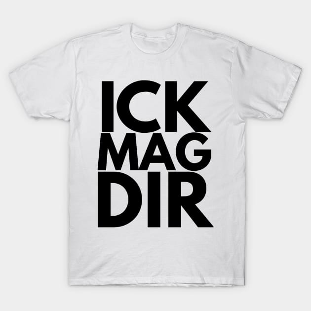 ick mag dir T-Shirt by FromBerlinGift